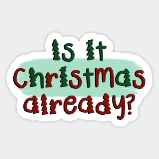 Is It Christmas Already? Sticker